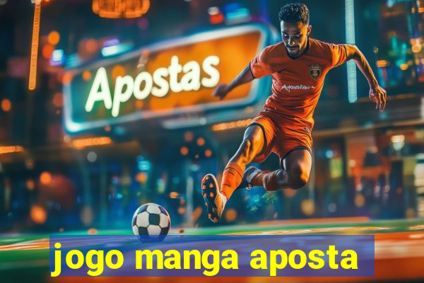 jogo manga aposta